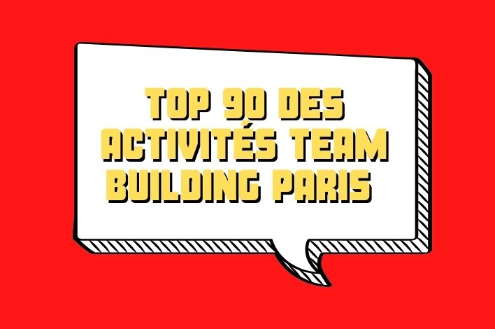 Team building Paris : Le Top 90 des meilleures activités de la capitale 🇫🇷
