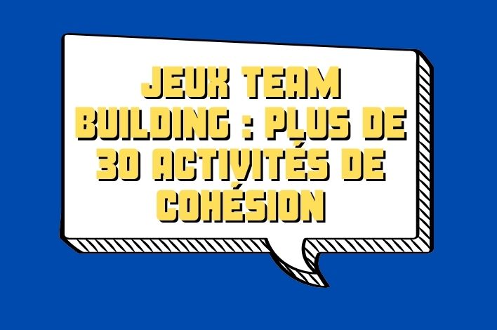 Jeux team building : Découvrez +30 activités de cohésion en entreprise